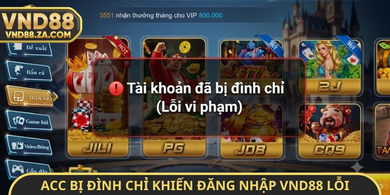 Tài khoản bị đình chỉ sẽ khiến đăng nhập VND88 lỗi