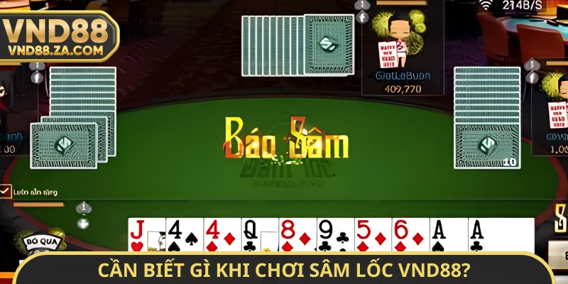 Cần biết gì khi chơi Sâm lốc VND88?
