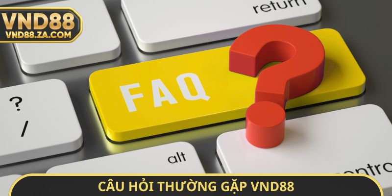 Câu hỏi thường gặp VND88