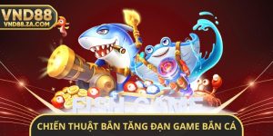 Chiến Thuật Bắn Tăng Đạn Game Bắn Cá