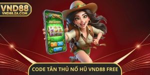 Code Tân Thủ Nổ Hũ VND88 Free