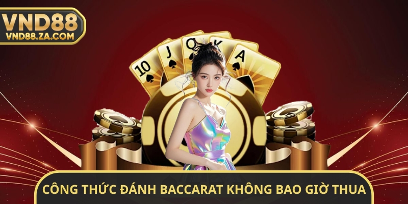 Công Thức Đánh Baccarat Không Bao Giờ Thua