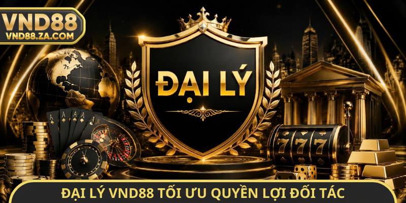 Đại lý VND88 tối ưu quyền lợi đối tác