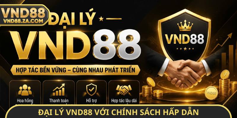 Đại lý VND88 với chính sách hấp dẫn