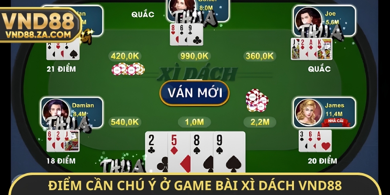 Điểm cần chú ý ở game bài xì dách VND88