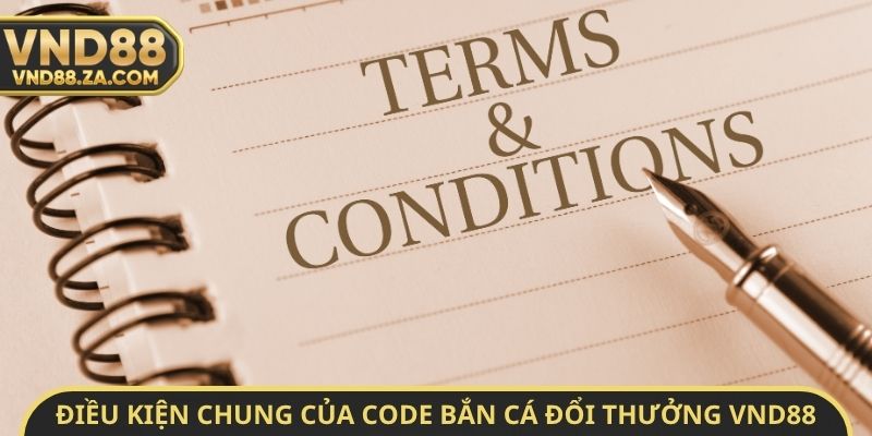 Điều kiện chung của Code bắn cá đổi thưởng VND88