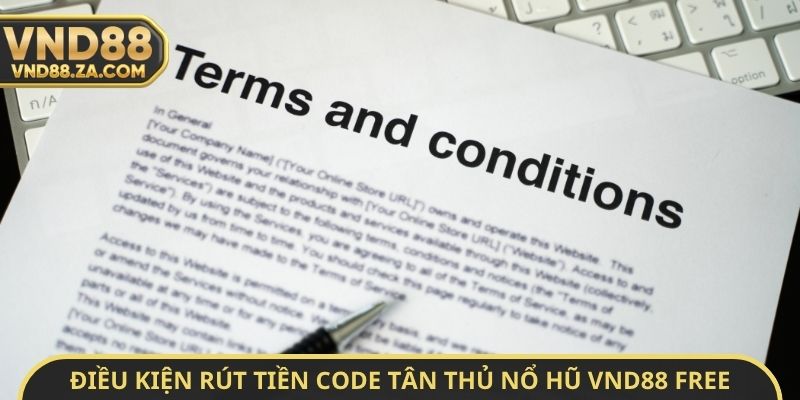 Điều kiện rút tiền Code tân thủ nổ hũ VND88 Free