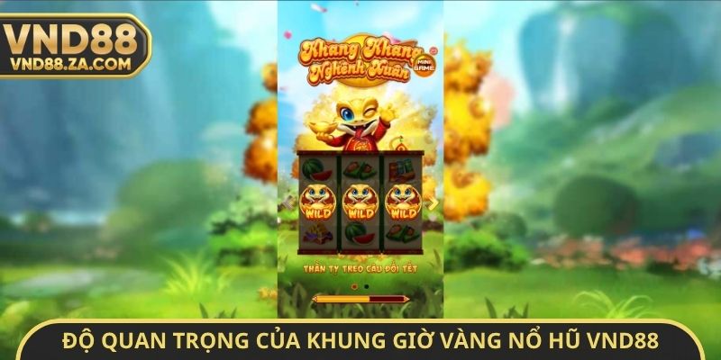 Độ quan trọng của khung giờ vàng nổ hũ VND88