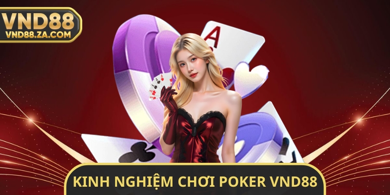 Kinh Nghiệm Chơi Poker VND88