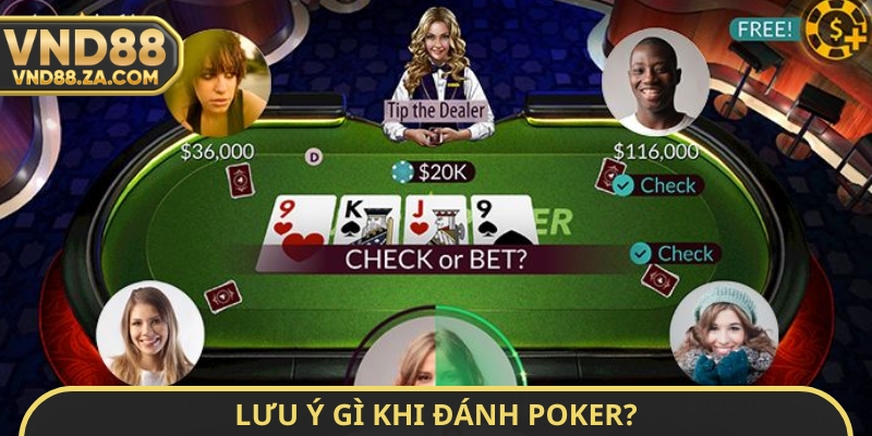 Lưu ý gì khi đánh poker?