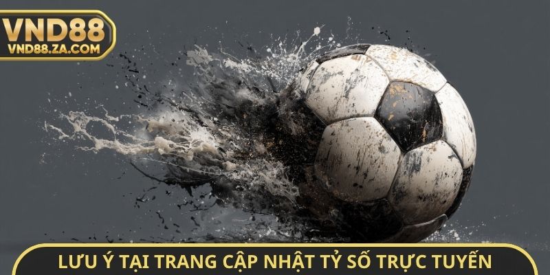 Lưu ý tại trang cập nhật tỷ số trực tuyến và Livescore VND88