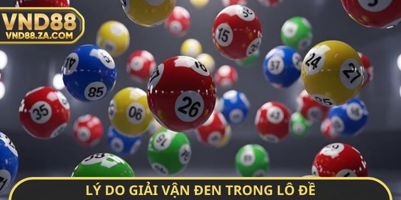 Lý do giải vận đen trong lô đề
