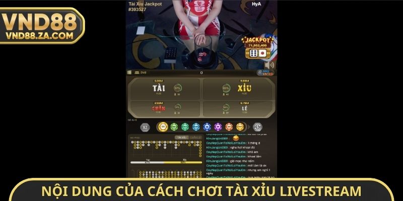 Nội dung của cách chơi tài xỉu Livestream người thật chia bài