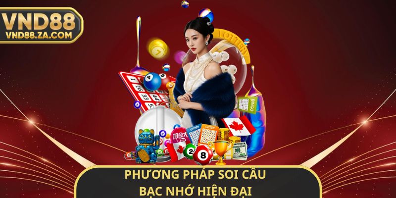 Phương Pháp Soi Cầu Bạc Nhớ Hiện Đại