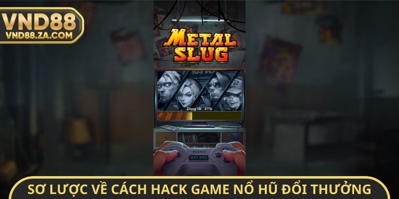 Sơ lược về cách Hack Game nổ hũ đổi thưởng