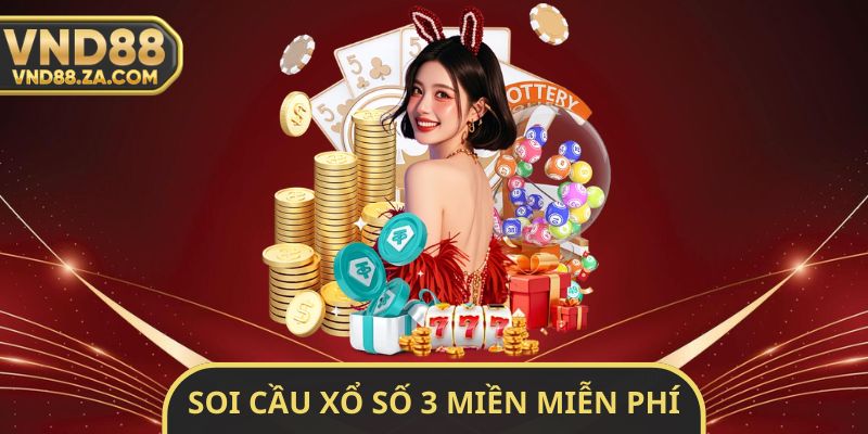 Soi Cầu Xổ Số 3 Miền Miễn Phí