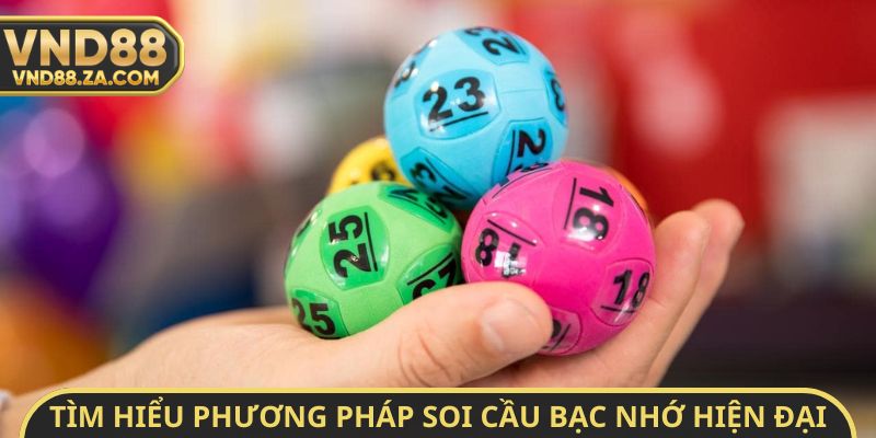 Tìm hiểu phương pháp soi cầu bạc nhớ hiện đại