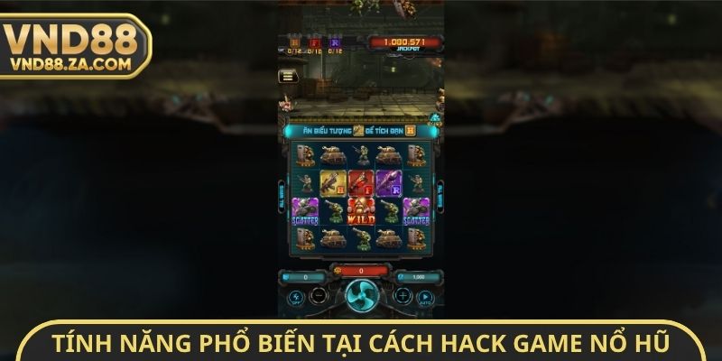 Tính năng phổ biến tại cách Hack Game nổ hũ đổi thưởng