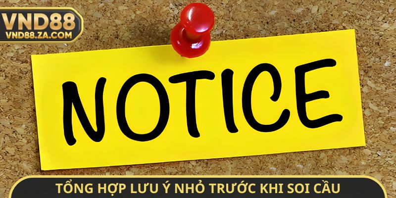Tổng hợp lưu ý nhỏ trước khi soi cầu