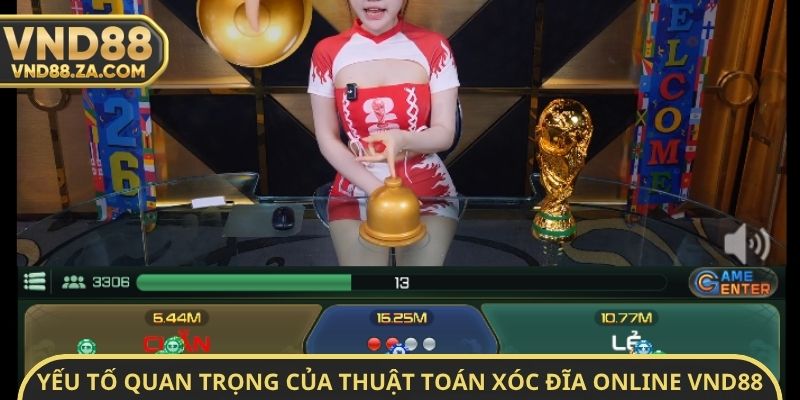 Yếu tố quan trọng của thuật toán xóc đĩa Online VND88 có bịp không
